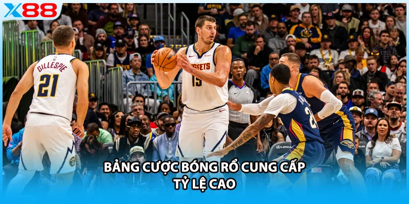 Bảng cược bóng rổ cung cấp tỷ lệ cao