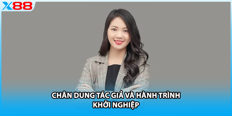 Chân dung tác giả và hành trình khởi nghiệp