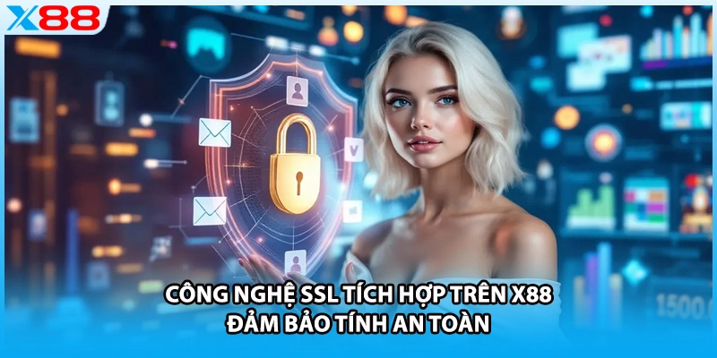 Công nghệ SSL tích hợp trên X88 đảm bảo tính an toàn