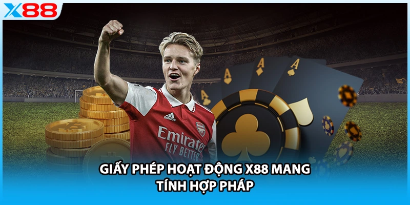 Giấy phép hoạt động X88 mang tính hợp pháp