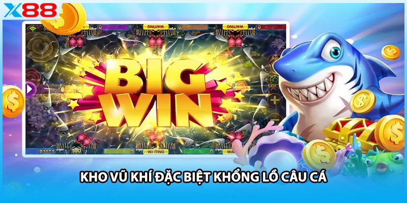 Kho vũ khí đặc biệt Khổng Lồ Câu Cá