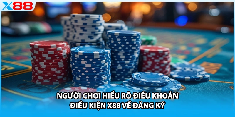 Người chơi hiểu rõ điều khoản điều kiện X88 về đăng ký