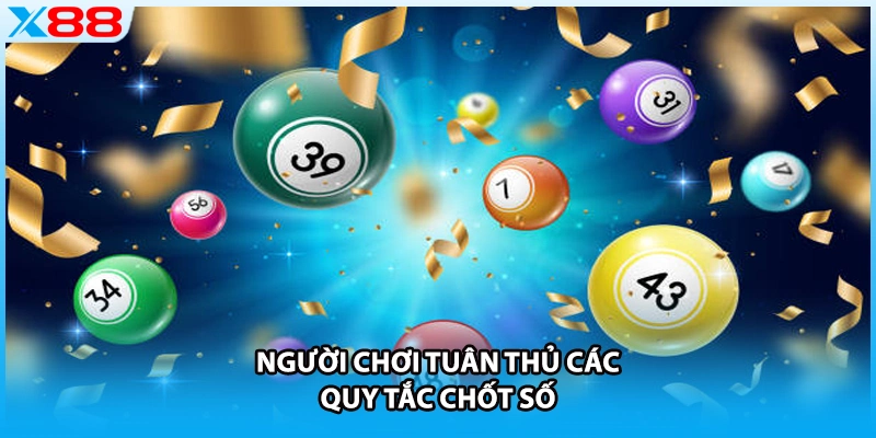 Người chơi tuân thủ các quy tắc chốt số
