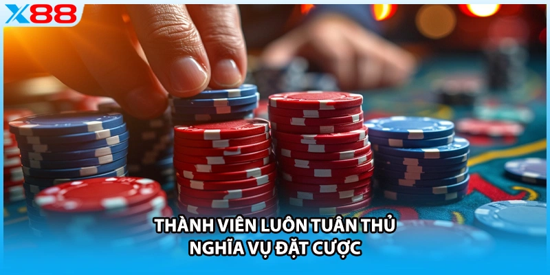 Thành viên luôn tuân thủ nghĩa vụ đặt cược