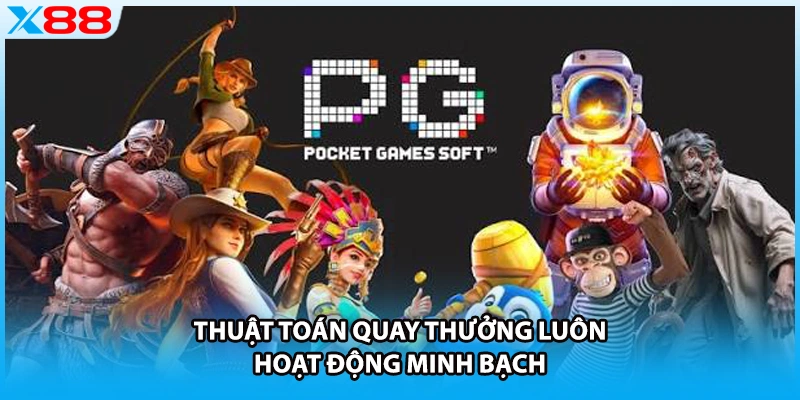 Thuật toán quay thưởng luôn hoạt động minh bạch