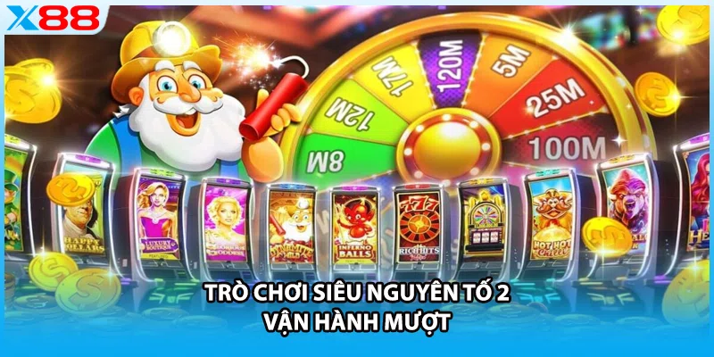 Trò chơi Siêu Nguyên Tố 2 vận hành mượt